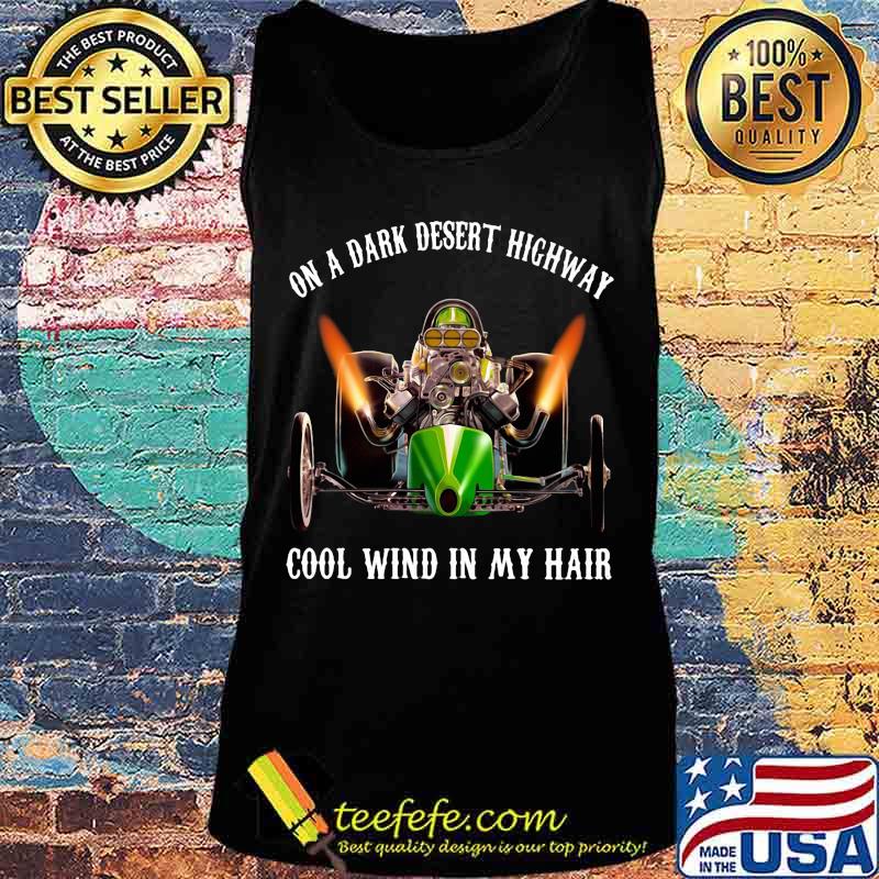 Motocross racing on a dark desert highway cool wind in my hair s Tank top Motocross racing on a dark desert highway cool wind in my hair s Tank top