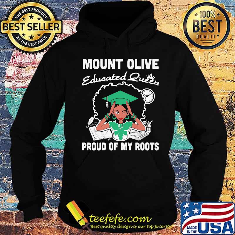 Mount olive educated queen proud of my roots s Hoodie Mount olive educated queen proud of my roots s Hoodie