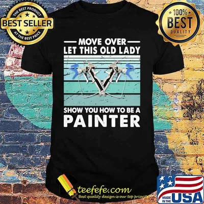 Move Over Let This Old Lady Show You How To Be A Painter Vintage Retro Shirt