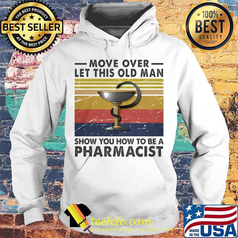 move over let this old lady show you how to be a pharmacist vintage retro s Hoodie move over let this old lady show you how to be a pharmacist vintage retro s Hoodie