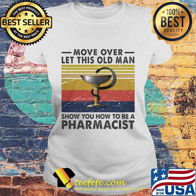 move over let this old lady show you how to be a pharmacist vintage retro s Laides tee move over let this old lady show you how to be a pharmacist vintage retro s Laides tee