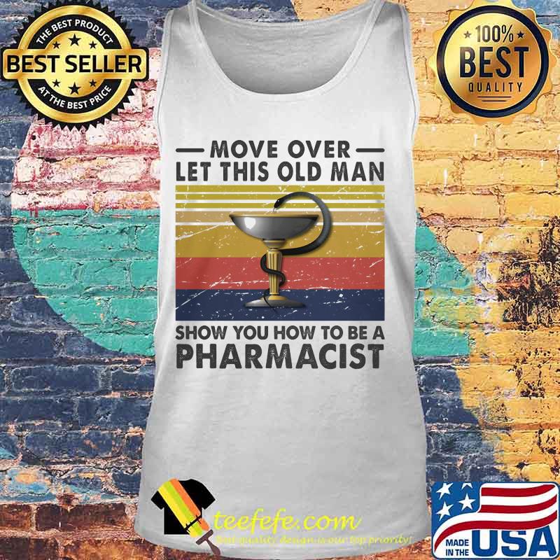 move over let this old lady show you how to be a pharmacist vintage retro s Tank top move over let this old lady show you how to be a pharmacist vintage retro s Tank top