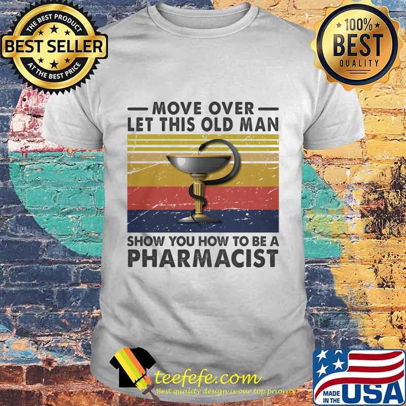 move over let this old lady show you how to be a pharmacist vintage retro shirt