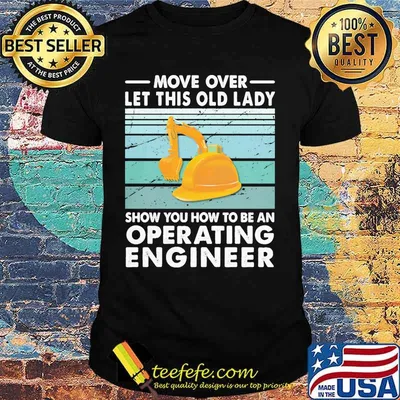 Move Over Let This Old Lady Show You How To Be An Operating Engineer Vintage Retro Shirt