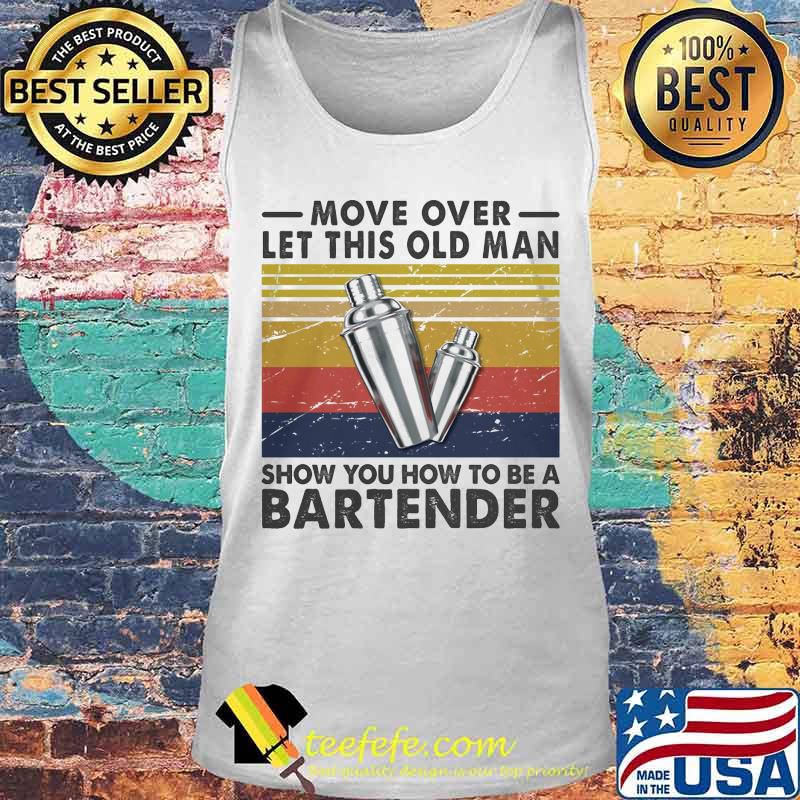 Move over let this old man show you how to be a bartender vintage retro s Tank top Move over let this old man show you how to be a bartender vintage retro s Tank top
