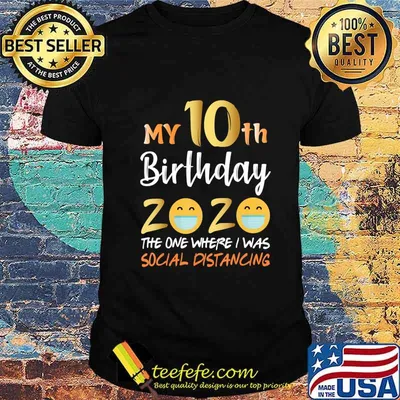My 10th Birthday 2020 The One Where I Was Social Distancing T-Shirt