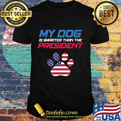 My Dog Is Smarter Than The President - Funny Anti-Trump T-Shirt