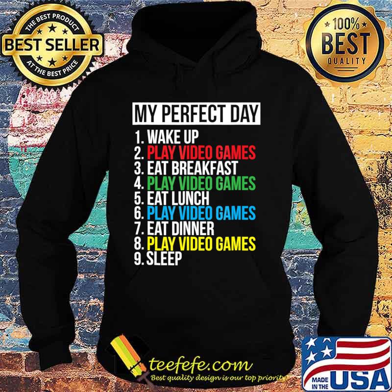My Perfect Day Video Games T-shirt Funny Cool Gamer Tee Gift Hoodie My Perfect Day Video Games T-shirt Funny Cool Gamer Tee Gift Hoodie