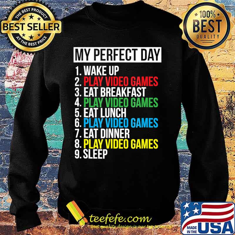 My Perfect Day Video Games T-shirt Funny Cool Gamer Tee Gift Sweater My Perfect Day Video Games T-shirt Funny Cool Gamer Tee Gift Sweater