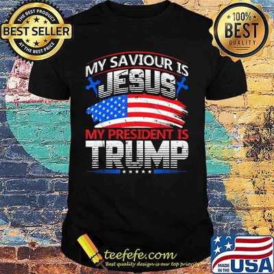 My Saviour Is Jesus My President Is Trump 2020 For President T-Shirt