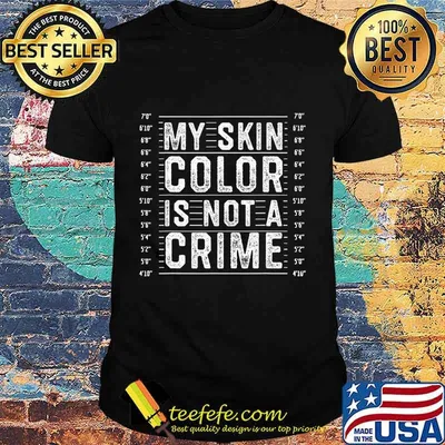 My Skin Color is Not a Crime Black Lives Matter Empowerment T-Shirt