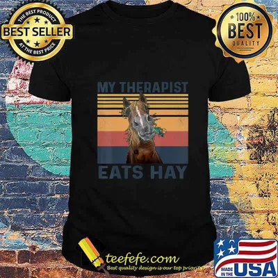 My Therapist Eats Hay - Funny Horse Lover T-Shirt