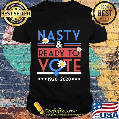 Nasty And Ready To Vote Feminism Kamala Harris Shirt