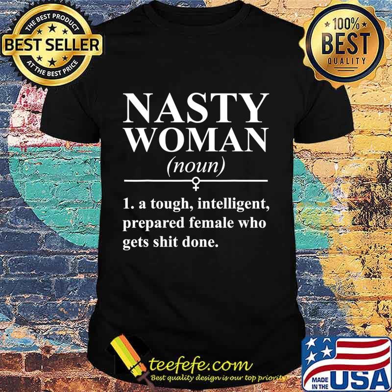 Nasty Woman Definition Funny Dictionary Definition T-Shirt