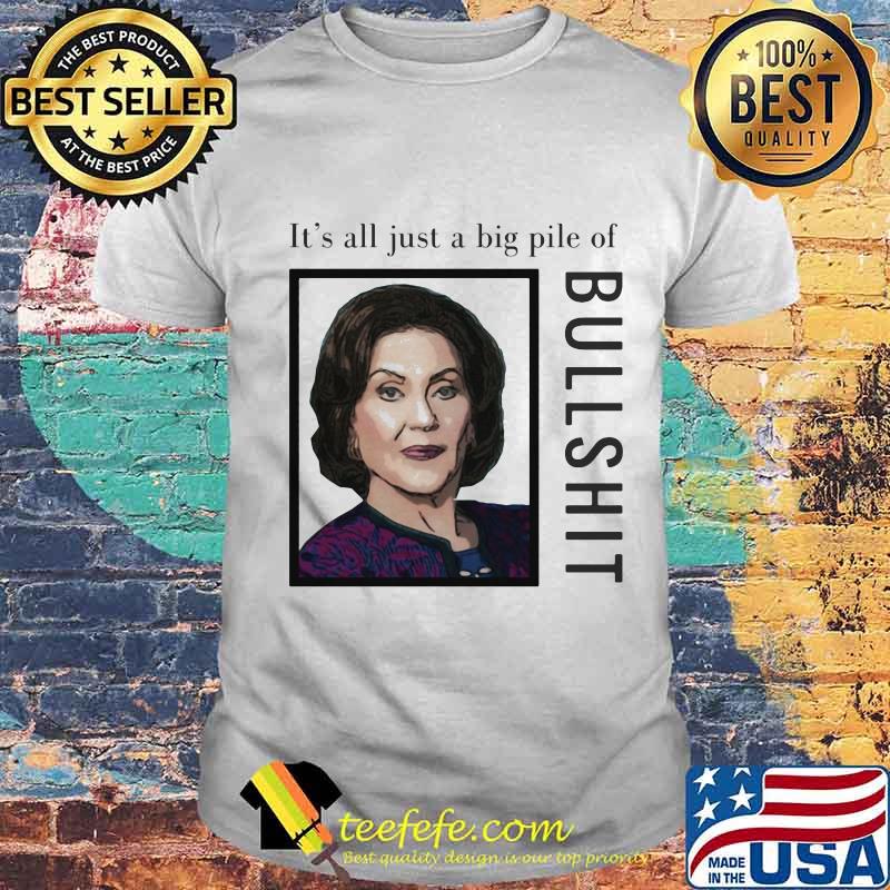 Nasty woman it's all just a big pile of bullshit shirt