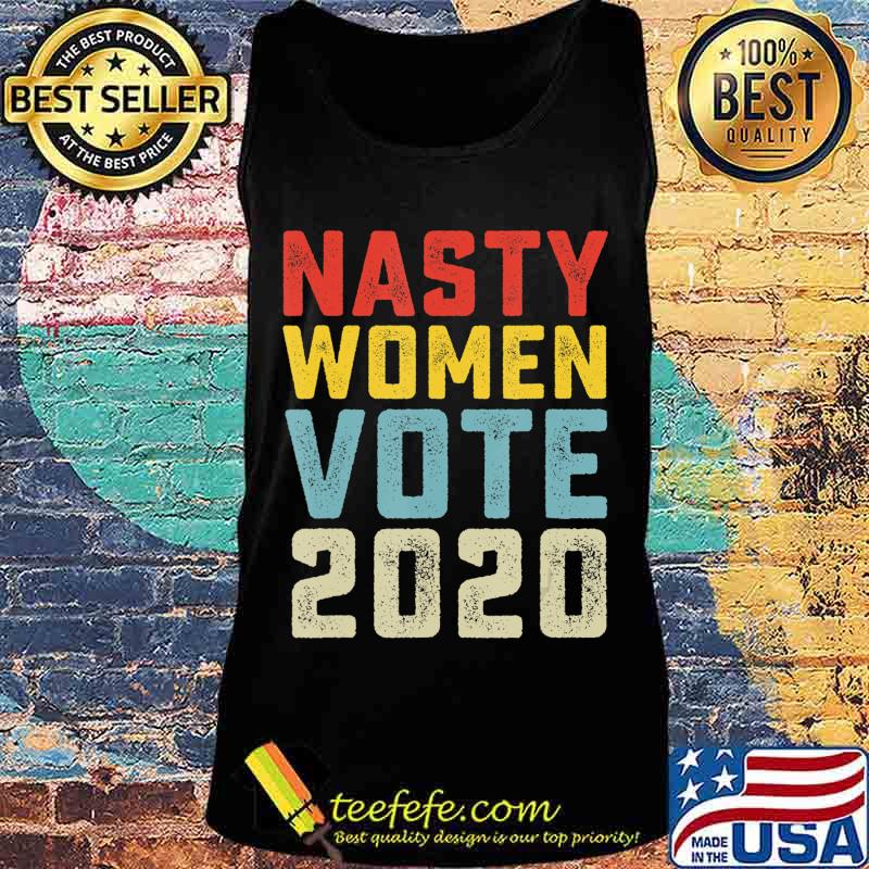Nasty Women Vote 2020 Classic Vintage Style Anti Trump T-Shirt Tank top Nasty Women Vote 2020 Classic Vintage Style Anti Trump T-Shirt Tank top