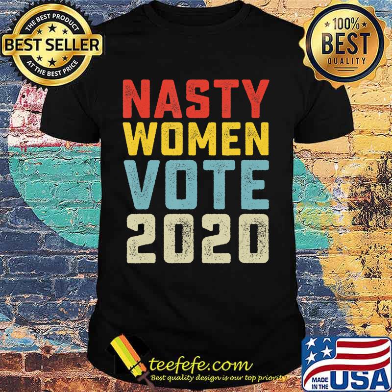 Nasty Women Vote 2020 Classic Vintage Style Anti Trump T-Shirt Nasty Women Vote 2020 Classic Vintage Style Anti Trump T-Shirt