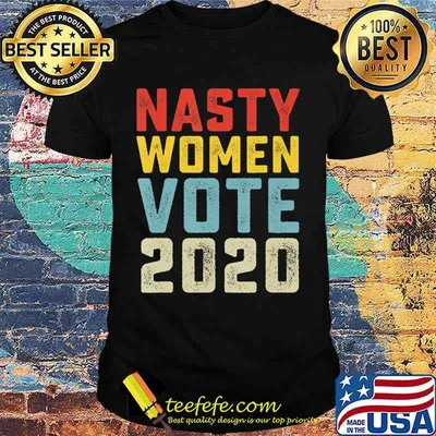 Nasty Women Vote 2020 Classic Vintage Style Anti Trump T-Shirt