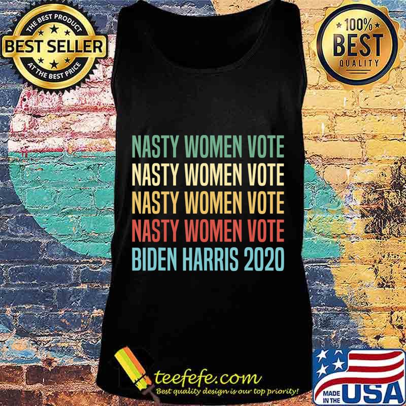 Nasty Women Vote Biden Harris 2020 T-Shirt Tank top Nasty Women Vote Biden Harris 2020 T-Shirt Tank top