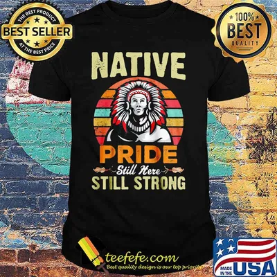 Native pride still here still strong vintage retro shirt