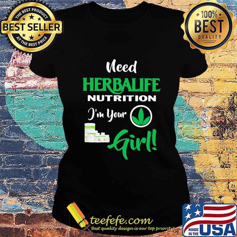 Need herbalife nutrition logo i'm your girl s Ladies tee Need herbalife nutrition logo i'm your girl s Ladies tee