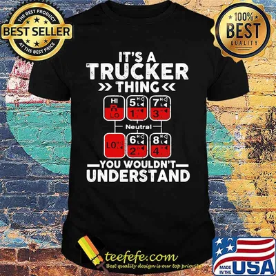 Neutral It's a trucker thing you wouldn't understand shirt
