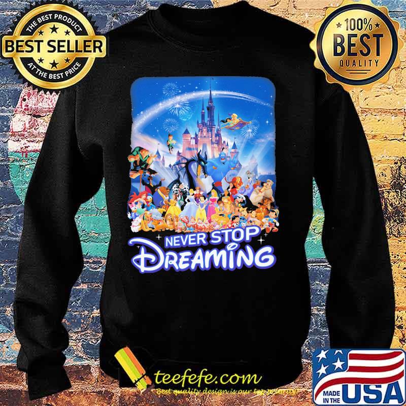 Never stop dreaming disney cartoon characters s Sweater Never stop dreaming disney cartoon characters s Sweater