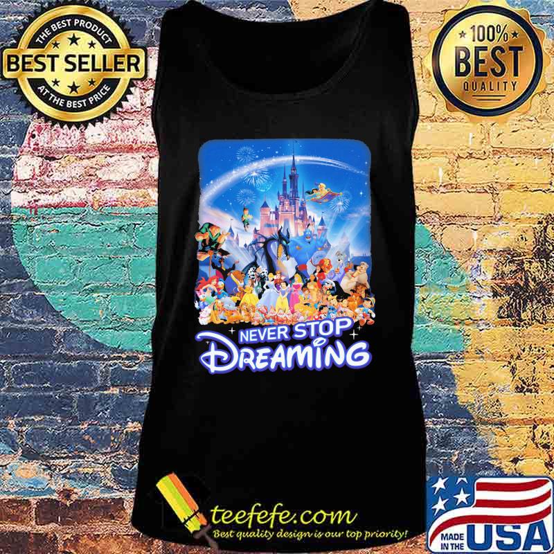 Never stop dreaming disney cartoon characters s Tank top Never stop dreaming disney cartoon characters s Tank top