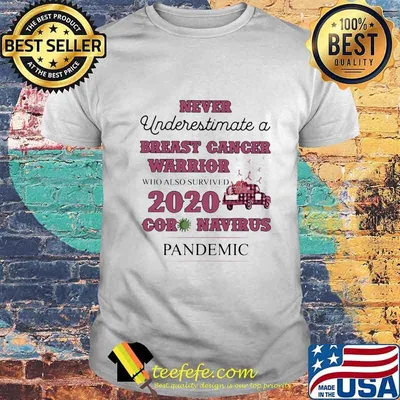 Never underestimate a breast cancer warrior who also survived 2020 coronavirus pandemic pink shirt