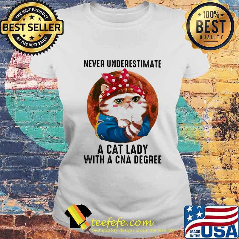 Never Underestimate A Cat Lady With A Cna Degree Moon Shirt Laides tee Never Underestimate A Cat Lady With A Cna Degree Moon Shirt Laides tee