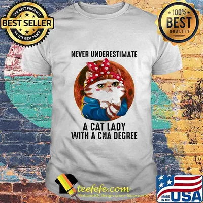 Never Underestimate A Cat Lady With A Cna Degree Moon Shirt