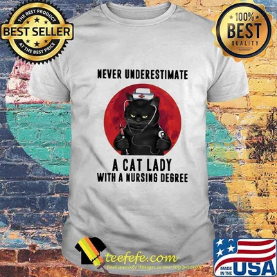 Never Underestimate A Cat Lady With A Nursing Degree Blood Moon Shirt