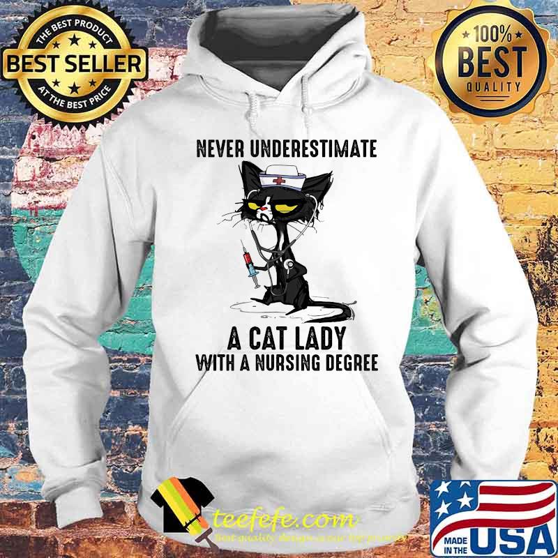 never underestimate a cat lady with a nursing degree s Hoodie never underestimate a cat lady with a nursing degree s Hoodie
