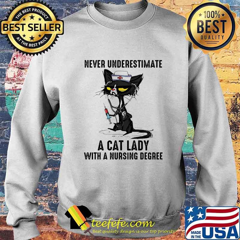 never underestimate a cat lady with a nursing degree s Sweater never underestimate a cat lady with a nursing degree s Sweater
