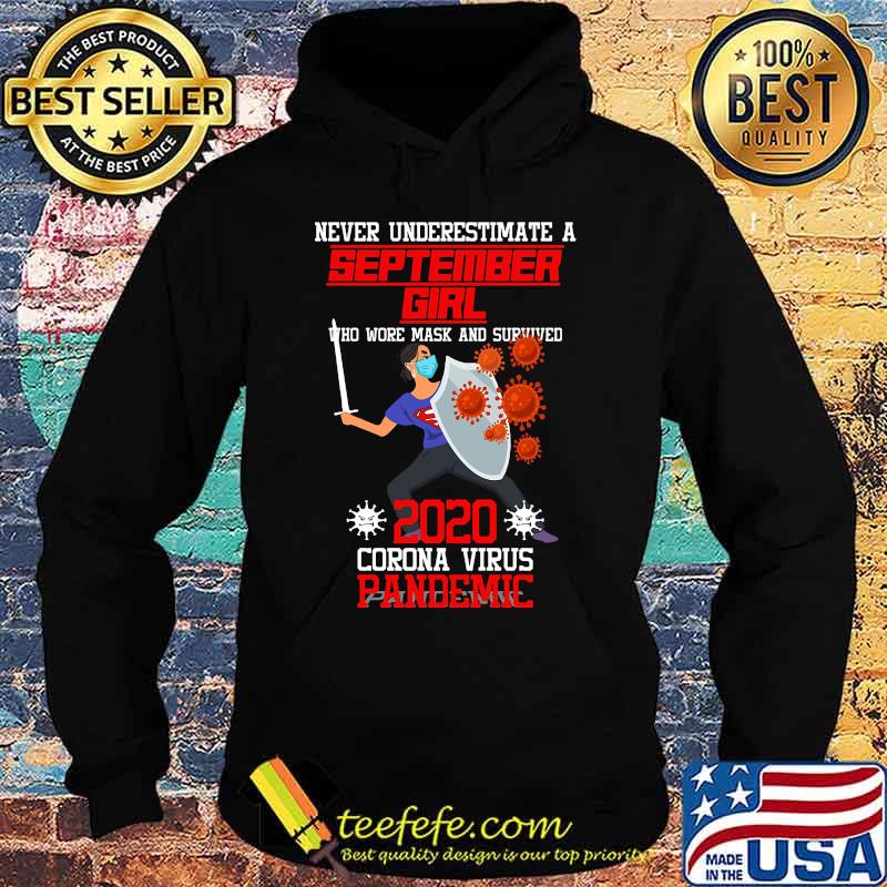 Never underestimate a september girl who wore mask and survived 2020 coronna virus pandemic s Hoodie Never underestimate a september girl who wore mask and survived 2020 coronna virus pandemic s Hoodie