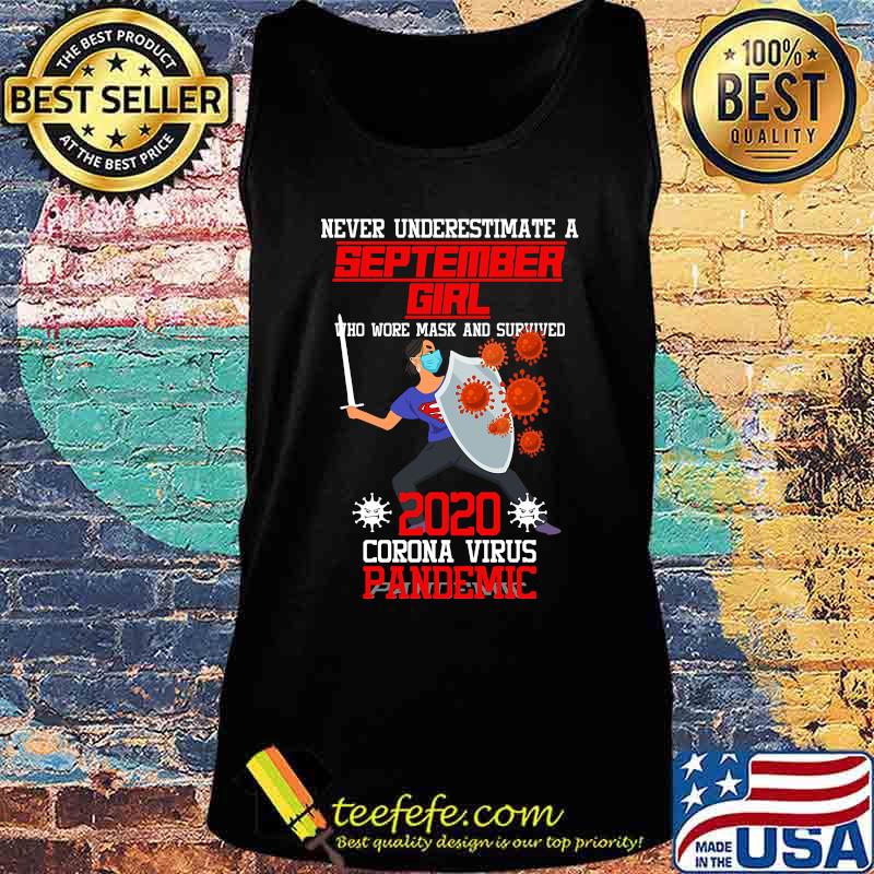 Never underestimate a september girl who wore mask and survived 2020 coronna virus pandemic s Tank top Never underestimate a september girl who wore mask and survived 2020 coronna virus pandemic s Tank top