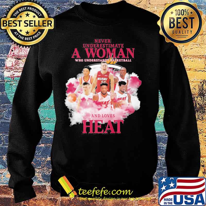 Never underestimate a woman who understands basketball and loves heat s Sweater Never underestimate a woman who understands basketball and loves heat s Sweater