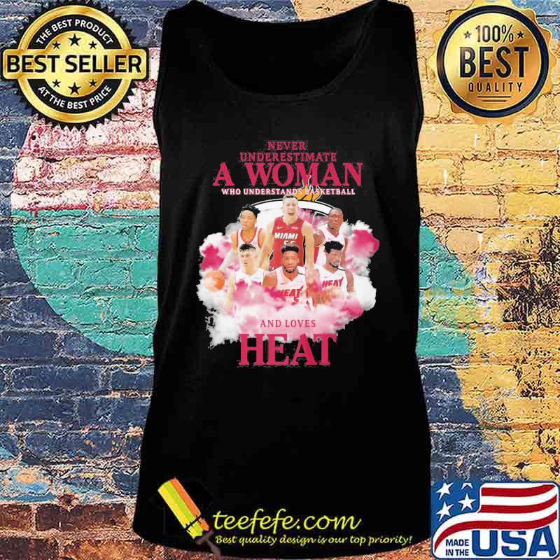Never underestimate a woman who understands basketball and loves heat s Tank top Never underestimate a woman who understands basketball and loves heat s Tank top