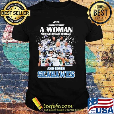 Never underestimate a woman who understands football and loves seahawks signatures shirt