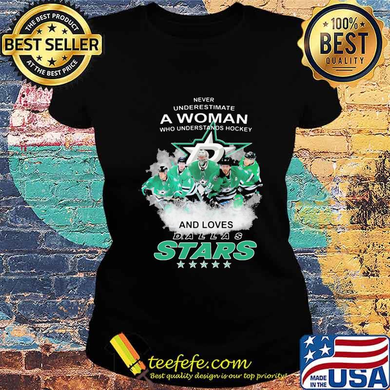 Never underestimate a woman who understands hockey and loves dallas stars s Ladies tee Never underestimate a woman who understands hockey and loves dallas stars s Ladies tee