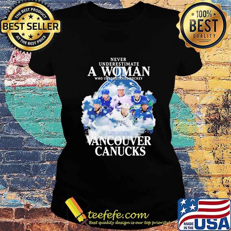 Never underestimate a woman who understands hockey and loves vancouver canucks s Ladies tee Never underestimate a woman who understands hockey and loves vancouver canucks s Ladies tee