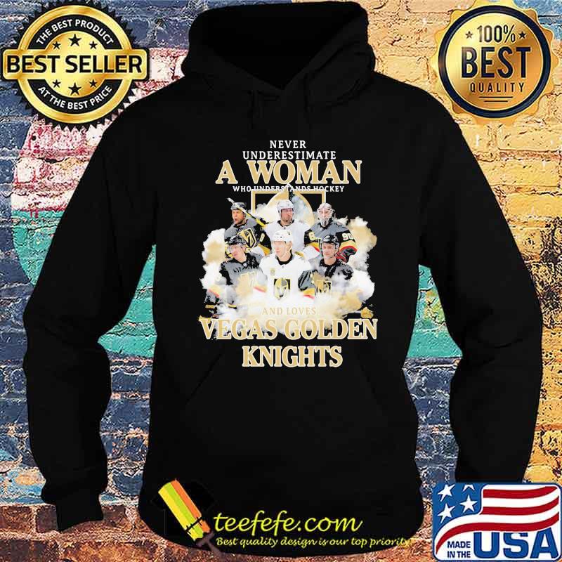 Never underestimate a woman who understands hockey and loves vegas golden knights team s Hoodie Never underestimate a woman who understands hockey and loves vegas golden knights team s Hoodie