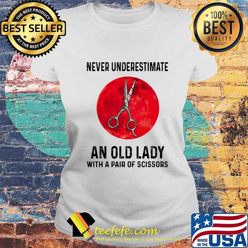 Never Underestimate An Old Lady With A Pair Of Scissors Blood Moon Shirt Laides tee Never Underestimate An Old Lady With A Pair Of Scissors Blood Moon Shirt Laides tee