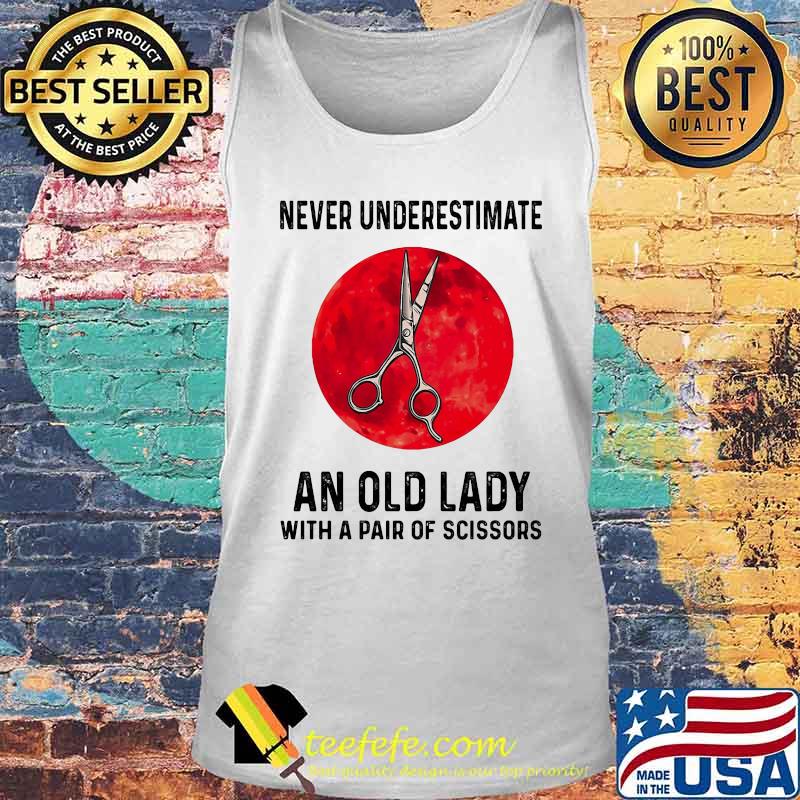 Never Underestimate An Old Lady With A Pair Of Scissors Blood Moon Shirt Tank top Never Underestimate An Old Lady With A Pair Of Scissors Blood Moon Shirt Tank top