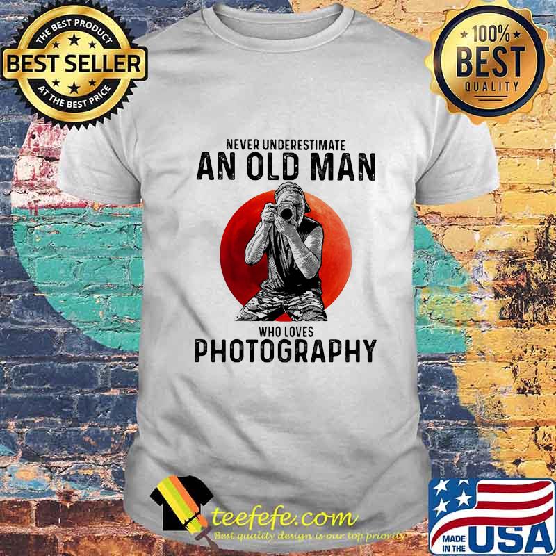 Never underestimate an old man who loves photography sunset shirt