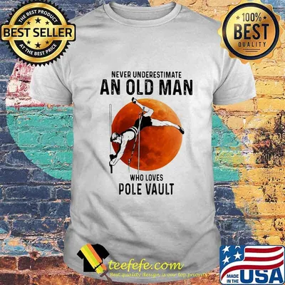 Never Underestimate An Old Man Who Loves Pole Vault Sunset Shirt