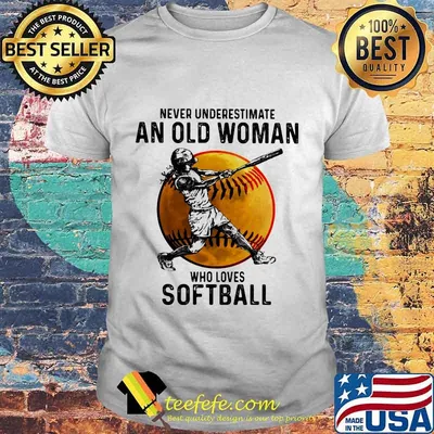 Never underestimate an old woman who loves softball shirt