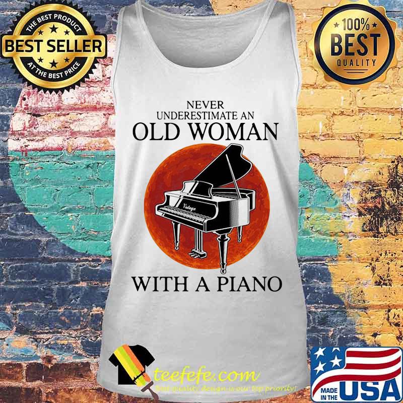 Never underestimate an old woman with a piano sunset s Tank top Never underestimate an old woman with a piano sunset s Tank top