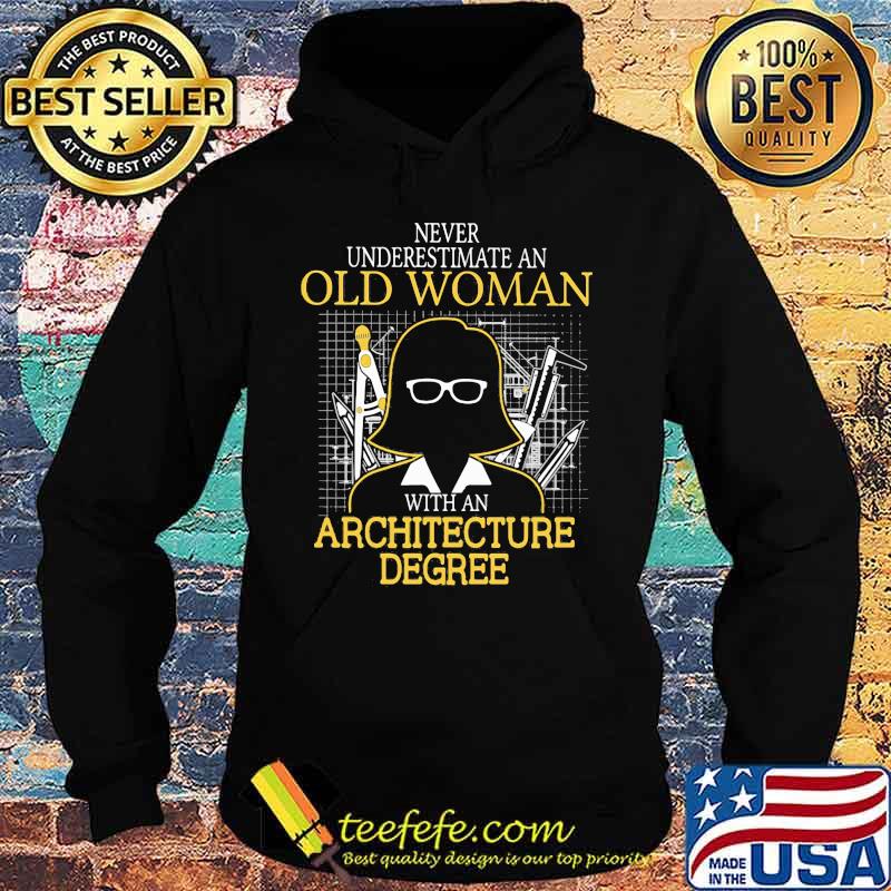 Never underestimate an old woman with an architecture degree s Hoodie Never underestimate an old woman with an architecture degree s Hoodie