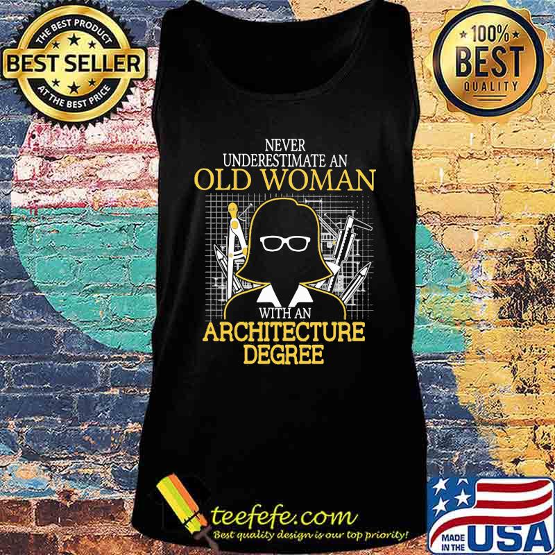 Never underestimate an old woman with an architecture degree s Tank top Never underestimate an old woman with an architecture degree s Tank top